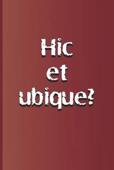 Paperback Hic Et Ubique?: Latin Quote, Meaning Here and Everywhere? from Hamlet by William Shakespeare Book