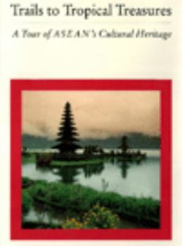 Hardcover Trails to Tropical Treasures: A Tour of ASEAN's Cultural Heritage Book