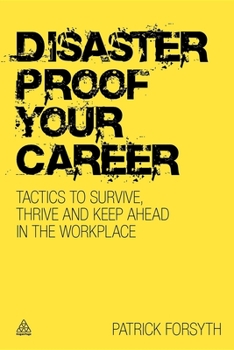 Paperback Disaster Proof Your Career: Tactics to Survive, Thrive and Keep Ahead in the Workplace Book
