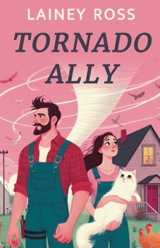 Tornado Ally: A Small Town Romantic Comedy