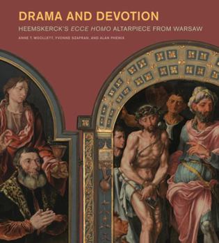 Paperback Drama and Devotion: Heemskerck's Ecce Homo Altarpiece from Warsaw Book