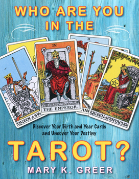 Paperback Who Are You in the Tarot?: Discover Your Birth and Year Cards and Uncover Your Destiny Book