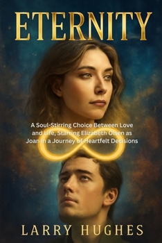 Eternity: A Soul-Stirring Choice Between Love and Life, Starring Elizabeth Olsen as Joan in a Journey of Heartfelt Decisions
