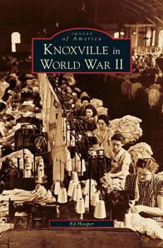 Knoxville in World War II - Book  of the Images of America: Tennessee