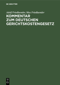 Hardcover Kommentar Zum Deutschen Gerichtskostengesetz: In Der Fassung Der Bekanntmachung Vom 5. Juli 1927 [German] Book