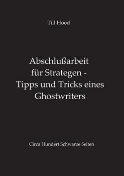Paperback Abschlußarbeit für Strategen - Tipps und Tricks eines Ghostwriters [German] Book