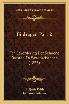 Paperback Bijdragen Part 2: Ter Bevordering Der Schoone Kunsten En Wetenschappen (1825) [Dutch] Book