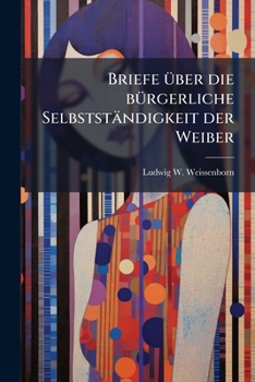 Paperback Briefe über die bürgerliche Selbstständigkeit der Weiber [German] Book