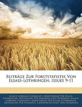 Paperback Beitrage Zur Forststatistik Von Elsass-Lothringen, Issues 9-11 [German] Book
