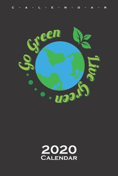 Go green, live green Calendar 2020: Nature lovers and environmentalists