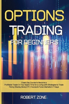 Paperback Options Trading for Beginners: Crash Day Course to Become a Profitable Trader In Your Spare Time for a Living with Strategies to Trade Penny Stocks, Book