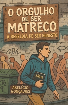 Paperback O Orgulho de Ser Matreco: A Rebeldia de Ser Honesto [Portuguese] Book