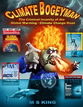 Paperback Climate Bogeyman: The Criminal Insanity of the Global Warming / Climate Change Hoax Book