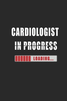 Cardiologist in progress Notebook: Journal and Organizer, Blank Lined Notebook 6x9 inch, 120 pages