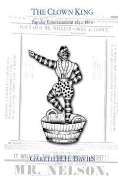 The Clown King (Monochrome Edition): Popular Entertainment 1840-1860
