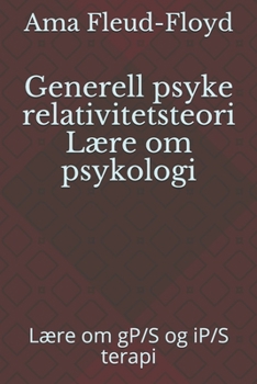 Paperback Generell psyke relativitetsteori Lære om psykologi: Lære om gP/S og iP/S terapi [Norwegian] Book