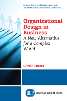 Paperback Organizational Design in Business: A New Alternative for a Complex World Book