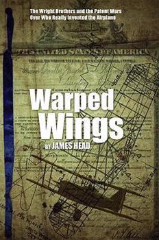 Paperback Warped Wings: The Wright Brothers and the Patent Wars Over Who Really Invented the Airplane Book