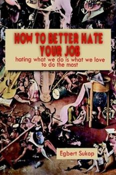 Paperback How to Better Hate Your Job Book