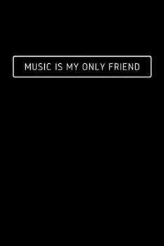 Paperback Music Is My Only Friend: Notebook / Simple Blank Lined Writing Journal / Songwriters / Musicians / Music Lovers / Lyrics / Songwriting / Studen Book