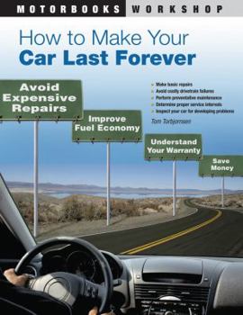Paperback How to Make Your Car Last Forever: Avoid Expensive Repairs, Improve Fuel Economy, Understand Your Warranty, Save Money Book