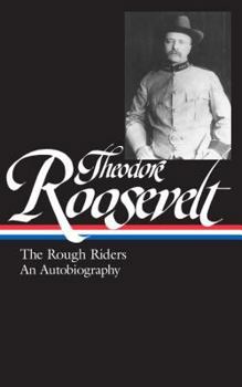 Hardcover Theodore Roosevelt: The Rough Riders, an Autobiography (Loa #153) Book