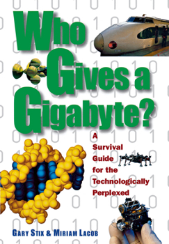Hardcover Who Gives a Gigabyte?: A Survival Guide for the Technologically Perplexed Book