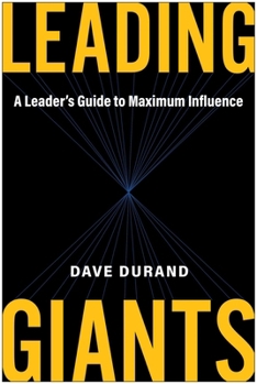 Hardcover Leading Giants: A Leader's Guide to Maximum Influence Book