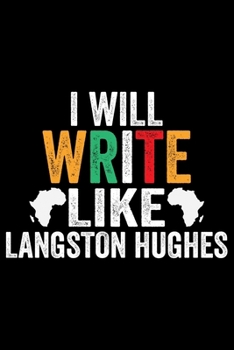 Paperback I Will Write Like langston Hughes: Black History Month Journal Notebook Gifts - African American Notebook Journal - Proud Black Girl Magic - African A Book