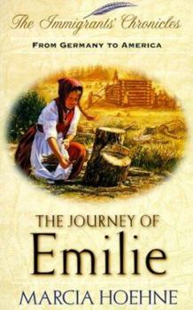 The Journey of Emilie: From Germany to America (Immigrant's Chronicles #1) - Book #1 of the Immigrants Chronicles