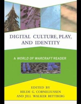 Hardcover Digital Culture, Play, and Identity: A World of Warcraft Reader Book