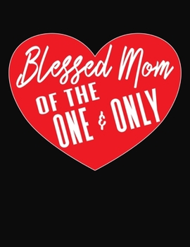 Blessed Mom Of The One And Only: Journal Gift Book for Mother - 110 Page Blank Lined Diary