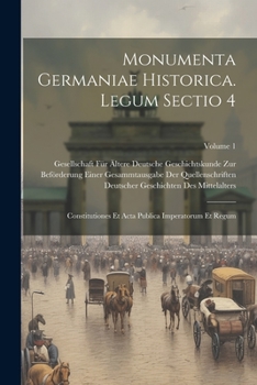 Paperback Monumenta Germaniae historica. Legum sectio 4: Constitutiones et acta publica imperatorum et regum; Volume 1 [Latin] Book