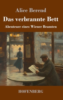 Hardcover Das verbrannte Bett: Abenteuer eines Wiener Beamten [German] Book