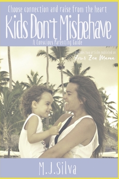 Paperback Kids Don't Misbehave: A Conscious parenting guide Book