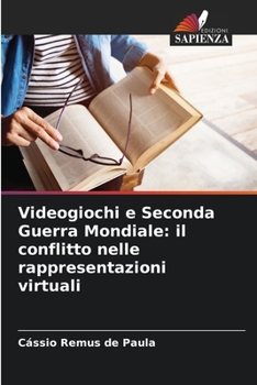 Paperback Videogiochi e Seconda Guerra Mondiale: il conflitto nelle rappresentazioni virtuali [Italian] Book