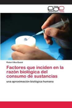 Paperback Factores que inciden en la razón biológica del consumo de sustancias [Spanish] Book