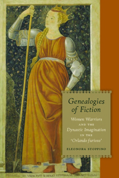 Hardcover Genealogies of Fiction: Women Warriors and the Dynastic Imagination in the 'Orlando Furioso' Book