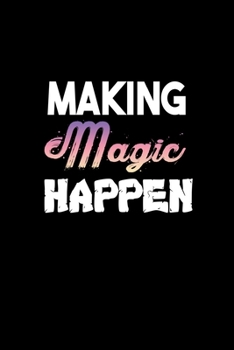 Making magic happen: Food Journal | Track your Meals | Eat clean and fit | Breakfast Lunch Diner Snacks | Time Items Serving Cals Sugar Protein Fiber ... | 110  pages | 6 x 9 in | 15.24 x 22.86 cm