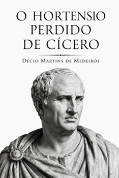 O Hortênsio perdido de Cícero (Portuguese Edition)