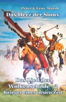 Paperback Das Herz der Sioux: Das Lied der Wolkenschilde - 2 - Krieger einer neuen Zeit [German] Book