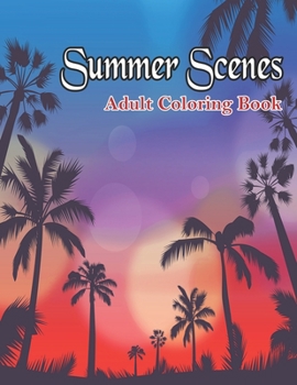 Paperback Summer Scenes Coloring Book: A Simple and Easy Summer Coloring Book for Adults with Beach Scenes, Ocean Life, nature of summer, and More! (Easy Col Book