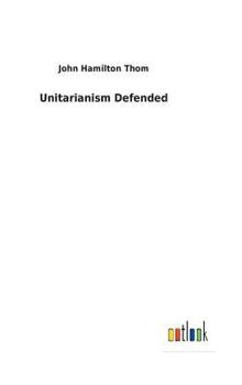 Hardcover Unitarianism Defended Book