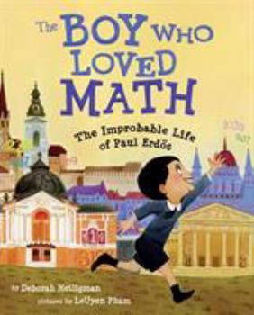 Hardcover The Boy Who Loved Math: The Improbable Life of Paul Erdos Book
