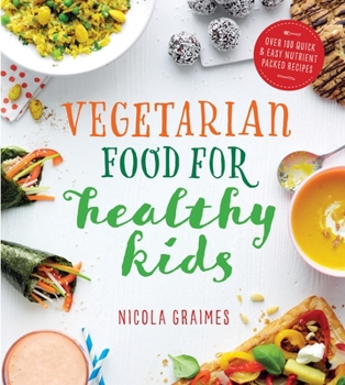Paperback Vegetarian Food for Healthy Kids: Over 100 Quick and Easy Nutrient-Packed Recipes Book