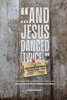 Paperback And Jesus Danced (Twice): The True Story of the Milltown Brothers Book