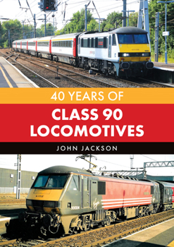 Paperback 40 Years of Class 90 Locomotives Book