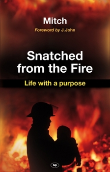 Paperback Snatched from the Fire: Life with a Purpose Book