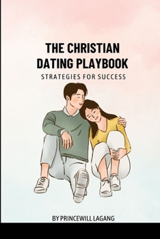 The Christian Dating Playbook: Strategies for Success