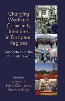 Paperback Changing Work and Community Identities in European Regions: Perspectives on the Past and Present Book